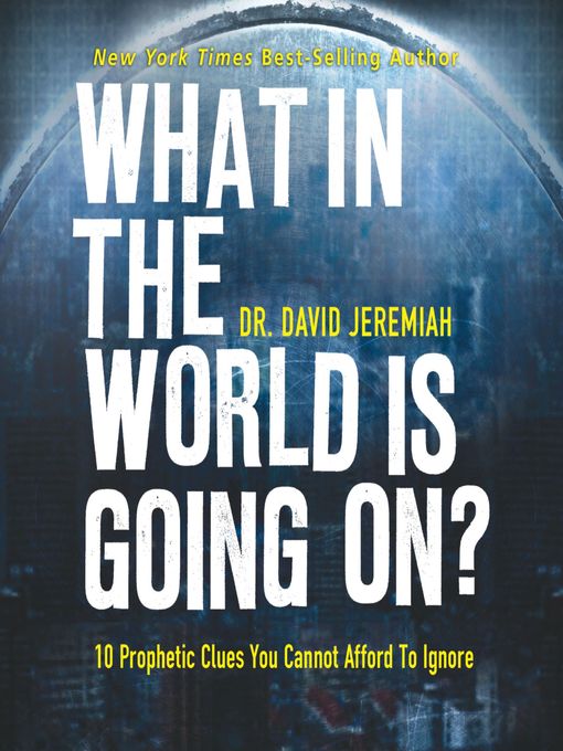 Title details for What in the World Is Going On? by David Jeremiah - Available